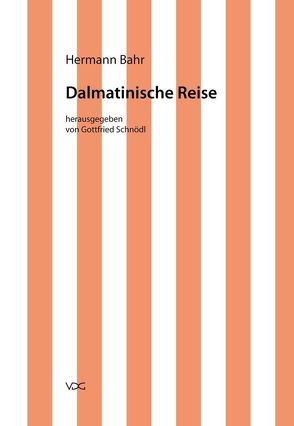 Hermann Bahr / Dalmatinische Reise von Bahr,  Hermann, Pias,  Claus, Schnödl,  Gottfried