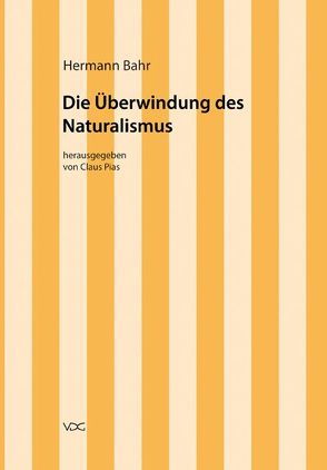 Hermann Bahr / Die Überwindung des Naturalismus von Bahr,  Hermann, Pias,  Claus, Schnödl,  Gottfried