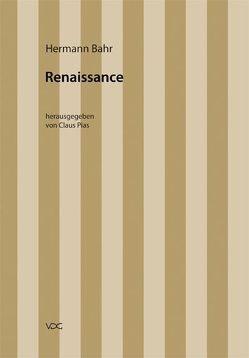 Hermann Bahr / Renaissance von Bahr,  Hermann, Pias,  Claus, Schnödl,  Gottfried