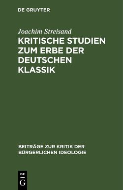 Kritische Studien zum Erbe der deutschen Klassik von Streisand,  Joachim