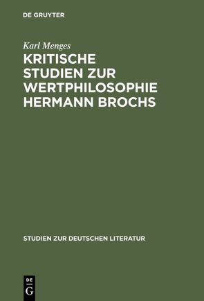 Kritische Studien zur Wertphilosophie Hermann Brochs von Menges,  Karl