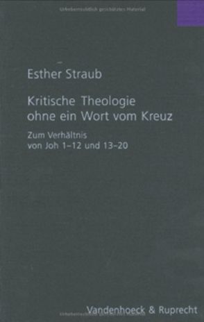 Kritische Theologie ohne ein Wort vom Kreuz von Straub,  Esther