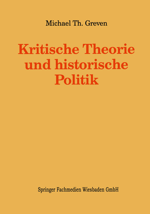 Kritische Theorie und historische Politik von Greven,  Michael Th.