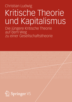 Kritische Theorie und Kapitalismus von Ludwig,  Christian