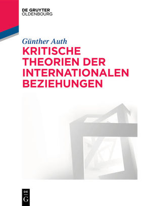 Kritische Theorien der Internationalen Beziehungen von Auth,  Günther