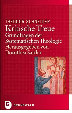 Kritische Treue von Sattler,  Dorothea, Schneider,  Theodor