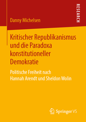 Kritischer Republikanismus und die Paradoxa konstitutioneller Demokratie von Michelsen,  Danny