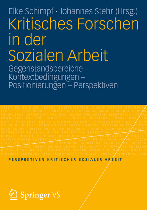 Kritisches Forschen in der Sozialen Arbeit von Schimpf,  Elke, Stehr,  Johannes