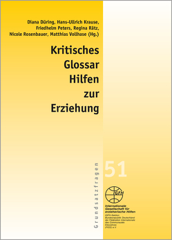 Kritisches Glossar – Hilfen zur Erziehung von Düring,  Diana, Krause,  Hans-Ullrich, Peters,  Friedhelm, Rätz,  Regina, Rosenbauer,  Nicole, Vollhase,  Matthias