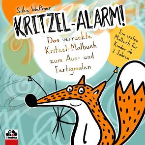 Kritzel-Alarm! Das verrückte Kritzel-Malbuch zum Aus- und Fertigmalen – Ein erstes Kritzelbuch für Kinder ab 2 Jahre von Weßner,  Silke
