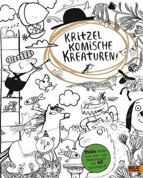 Kritzel komische Kreaturen! von Axel Scheffler, Britta Teckentrup, Emily Gravett, Gelberg,  Barbara, Kitty Crowther, Susanne Göhlich, Sven Nordquist