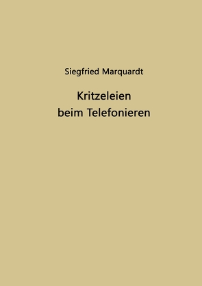 Kritzeleien beim Telefonieren von Marquardt,  Siegfried