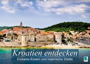 Kroatien entdecken: einsame Küsten und malerische Städte (Wandkalender 2019 DIN A2 quer) von CALVENDO