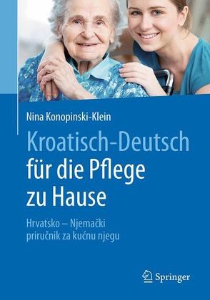 Kroatisch – Deutsch für die Pflege zu Hause von Konopinski,  Joanna, Konopinski-Klein,  Nina, Petric,  Robert, Seitz,  Dagmar