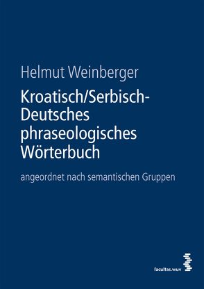 Kroatisch/Serbisch-Deutsches phraseologisches Wörterbuch von Weinberger,  Helmut