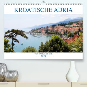 Kroatische Adria – Von Opatija bis Krk (Premium, hochwertiger DIN A2 Wandkalender 2021, Kunstdruck in Hochglanz) von Albilt,  Rabea