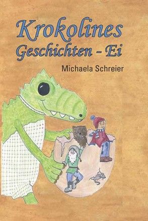 Krokolines Geschichten-Ei von Arnold,  Brigitte, Schreier,  Michaela