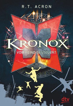 Kronox – Vom Feind gesteuert von Acron,  R. T., Reifenberg,  Frank Maria, Tielmann,  Christian