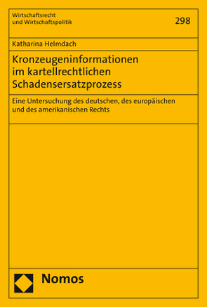 Kronzeugeninformationen im kartellrechtlichen Schadensersatzprozess von Helmdach,  Katharina