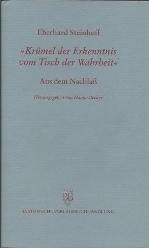 Krümel der Erkenntnis vom Tisch der Wahrheit von Becker,  Hanna, Steinhoff,  Eberhard
