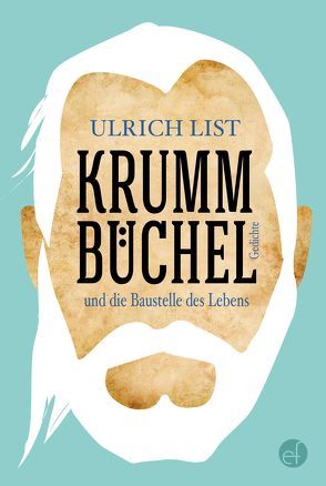 Krummbüchel und die Baustelle des Lebens von List,  Ulrich
