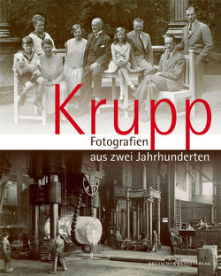 Krupp – Fotografien aus zwei Jahrhunderten von Alfried Krupp von Bohlen und