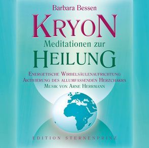 KRYON – Meditationen zur Heilung von Bessen,  Barbara, Herrmann,  Arne