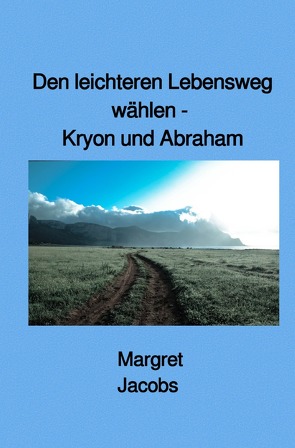 Kryon und Abraham Bücher / Den leichteren Lebensweg wählen – Kryon und Abraham von Jacobs,  Margret