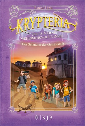 Krypteria – Jules Vernes geheimnisvolle Insel. Der Schatz in der Geisterstadt von Grubing,  Timo, Lenk,  Fabian