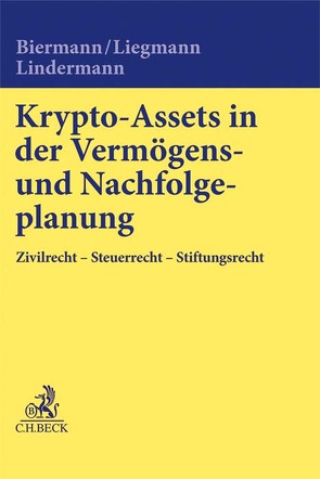 Krypto-Assets in der Vermögens- und Nachfolgeplanung von Biermann,  Bastian, Garbers-von Boehm,  Katharina, Hornung,  Philipp, Huxol,  Maria, Knote,  Christine, Liegmann,  Bastian, Lindermann,  Florian, Schuster,  Dirk, Windeknecht,  Philipp