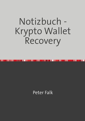 Krypto – Wallet Recovery Notizbuch von Falk,  Peter