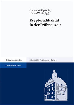 Kryptoradikalität in der Frühneuzeit von Mühlpfordt,  Günter, Weiß,  Ulman