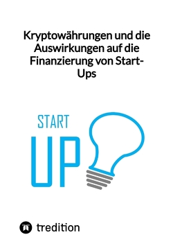 Kryptowährungen und die Auswirkungen auf die Finanzierung von Start-Ups von Moritz