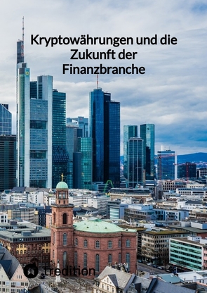 Kryptowährungen und die Zukunft der Finanzbranche von Moritz