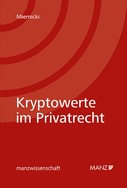 Kryptowerte im Privatrecht von Miernicki,  Martin