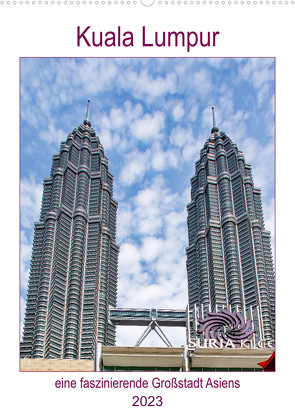 Kuala Lumpur – eine faszinierende Großstadt Asiens (Wandkalender 2023 DIN A2 hoch) von Schwarze,  Nina