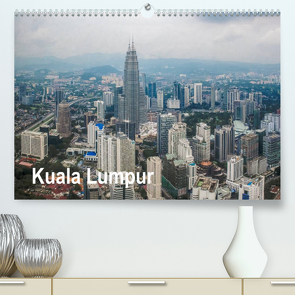 Kuala Lumpur (Premium, hochwertiger DIN A2 Wandkalender 2023, Kunstdruck in Hochglanz) von Gödecke,  Dieter