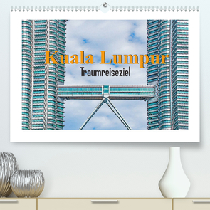 Kuala Lumpur – Traumreiseziel (Premium, hochwertiger DIN A2 Wandkalender 2023, Kunstdruck in Hochglanz) von Schwarze,  Nina