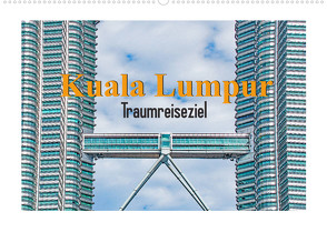 Kuala Lumpur – Traumreiseziel (Wandkalender 2023 DIN A2 quer) von Schwarze,  Nina
