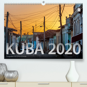 Kuba 2020 (Premium, hochwertiger DIN A2 Wandkalender 2020, Kunstdruck in Hochglanz) von Schrader,  Ulrich