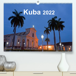 Kuba 2022 (Premium, hochwertiger DIN A2 Wandkalender 2022, Kunstdruck in Hochglanz) von Dauerer,  Jörg