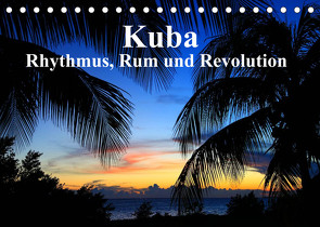 Kuba – Rhythmus, Rum und Revolution (Tischkalender 2023 DIN A5 quer) von Werner Altner,  Dr.