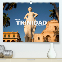 Kuba – Trinidad(Premium, hochwertiger DIN A2 Wandkalender 2020, Kunstdruck in Hochglanz) von Schickert,  Peter