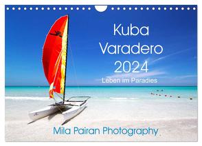 Kuba Varadero 2024 Leben im Paradies (Wandkalender 2024 DIN A4 quer), CALVENDO Monatskalender von Pairan,  Mila