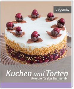 Kuchen und Torten Rezepte für den Thermomix von Dargewitz,  Andrea, Dargewitz,  Gabriele