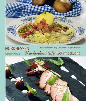 Küchenherd trifft Gourmetküche in Nordhessen von Lantelme,  Jörg, Richter,  Jürgen, Thaetner,  Inge