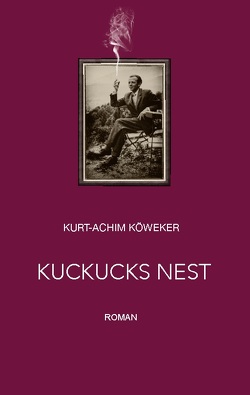 Kuckucks Nest von Köweker,  Kurt-Achim