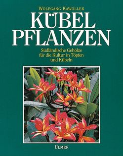Kübelpflanzen von Kawollek,  Wolfgang
