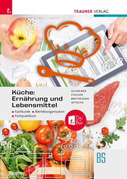 Küche: Ernährung und Lebensmittel – Fachkunde, Betriebsorganisation, Fachpraktikum E-Book Solo von Fischer,  Peter, Schreiber,  Marianne