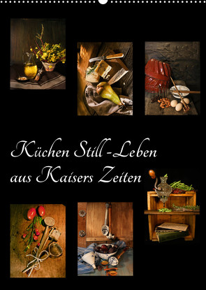 Küchen Still-Leben aus Kaisers Zeiten (Wandkalender 2022 DIN A2 hoch) von Ola Feix,  Eva